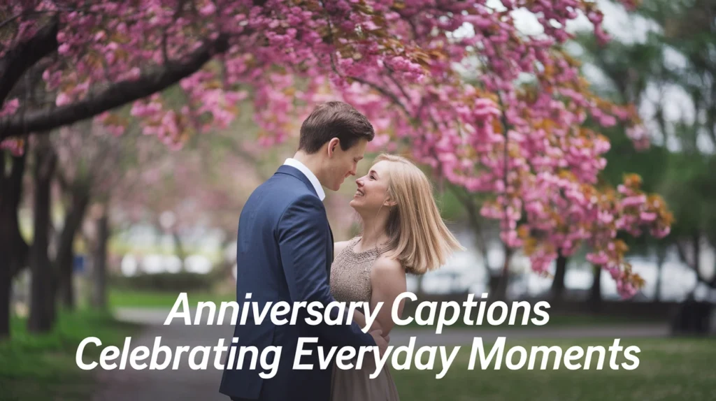 Anniversary Captions Celebrating Everyday Moments
