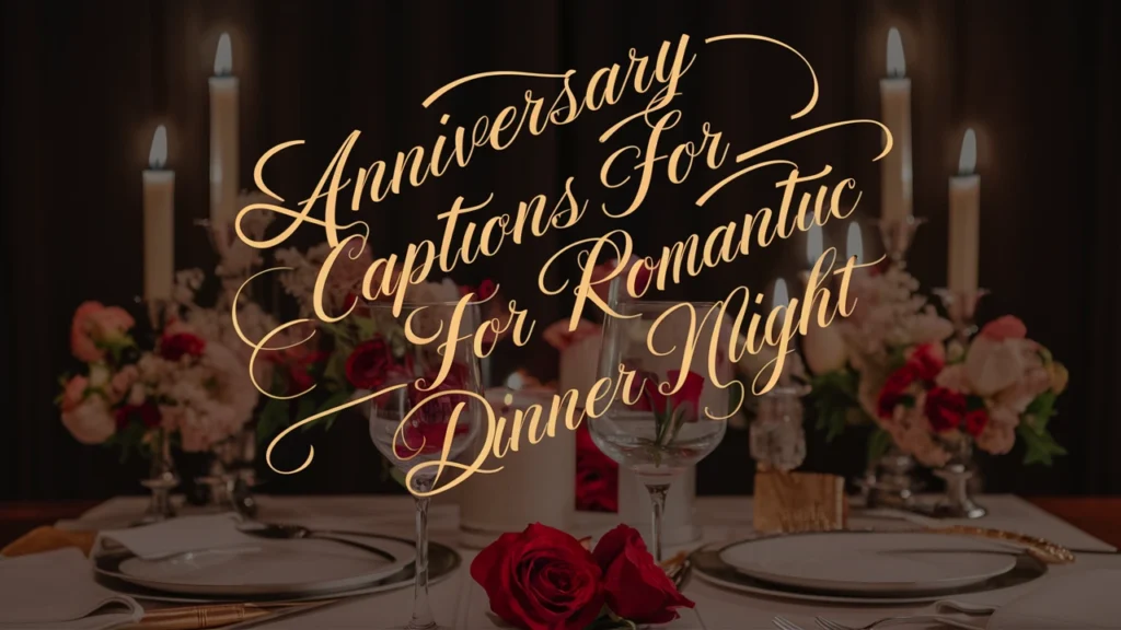 Anniversary Captions for Romantic Dinner Night