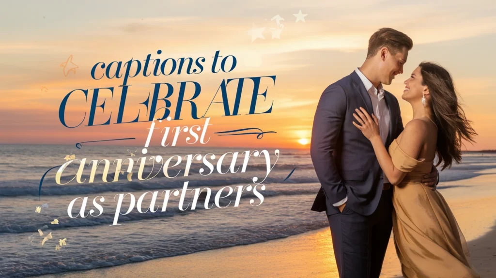 Captions to Celebrate First Anniversary as Partners