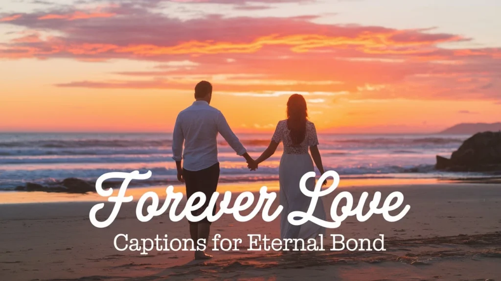 Forever Love Captions for Eternal Bond