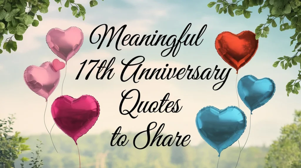 Meaningful 17th Anniversary Quotes to Share