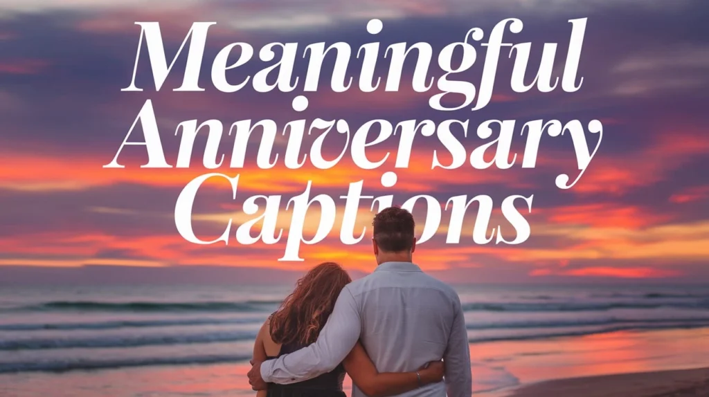 Meaningful Anniversary Captions