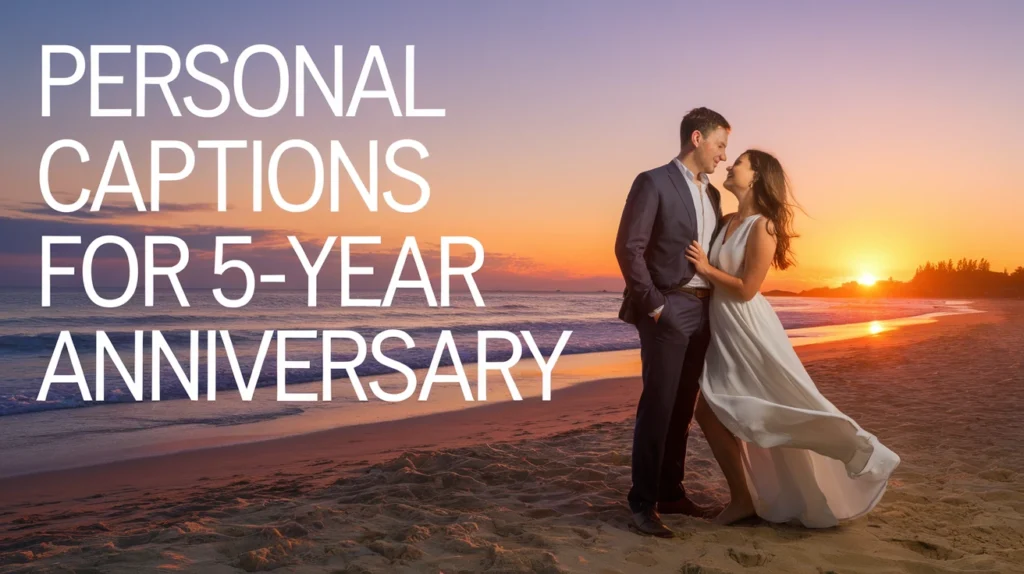 Personal Captions for 5-Year Anniversary