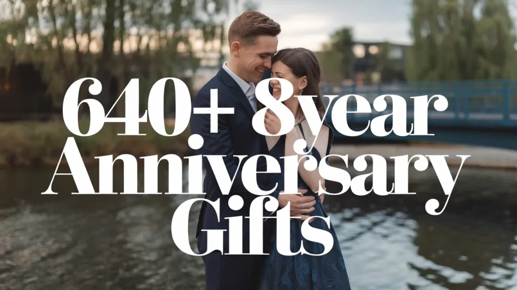 640+ 8Year Anniversary Gifts