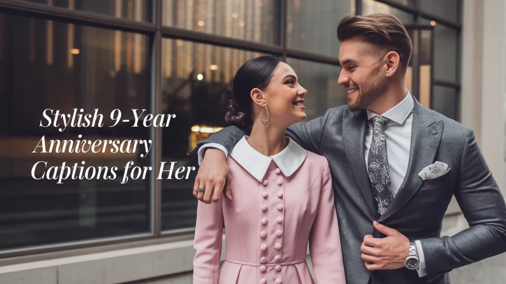 Stylish 9‑Year Anniversary Captions for Her
