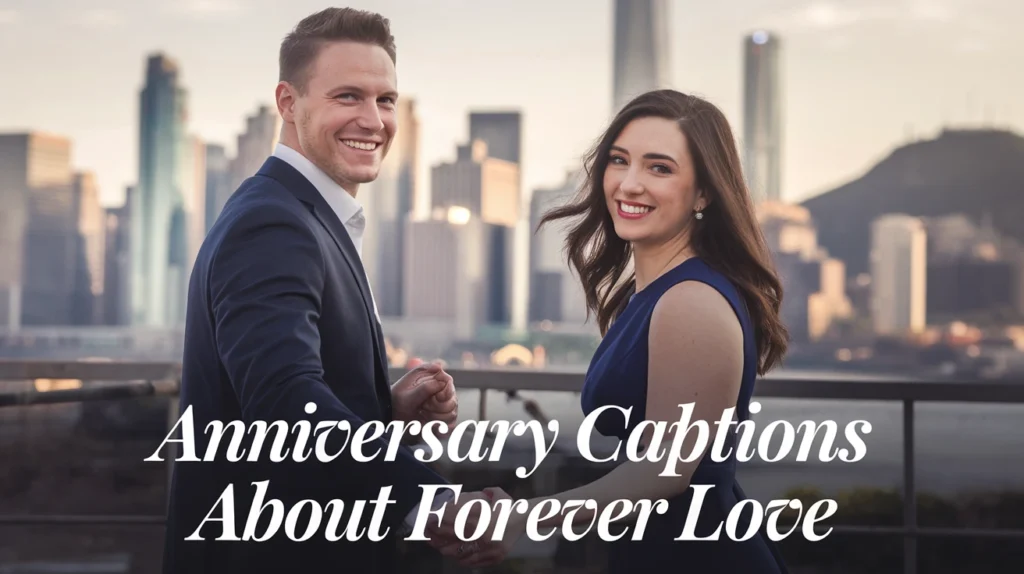 Anniversary Captions About Forever Love