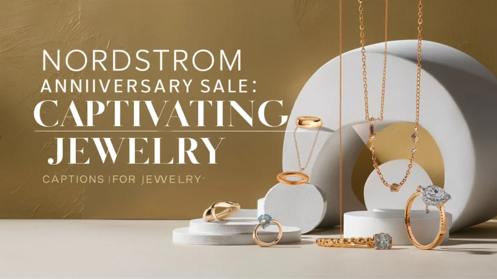 Nordstrom Anniversary Sale Captions for Jewelry