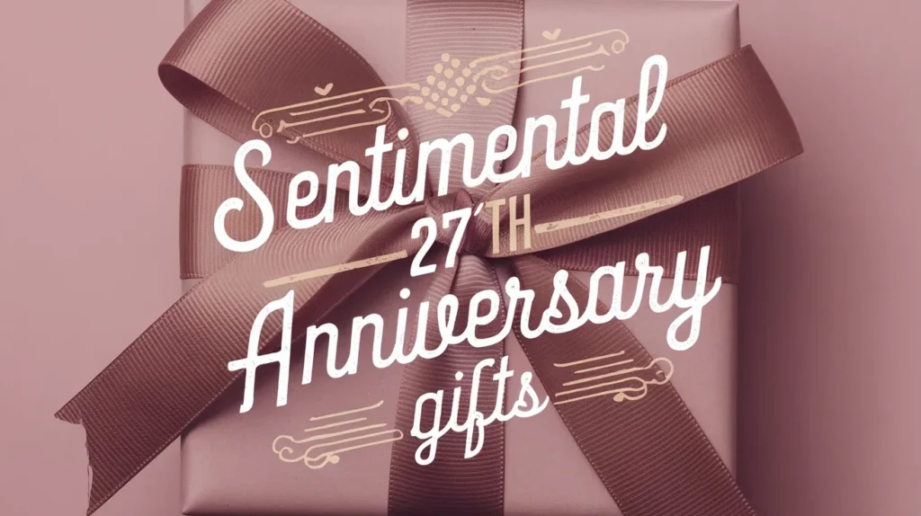 Sentimental 27th Anniversary Gifts