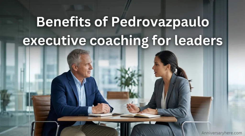 Benefits of Pedrovazpaulo executive coaching for leaders