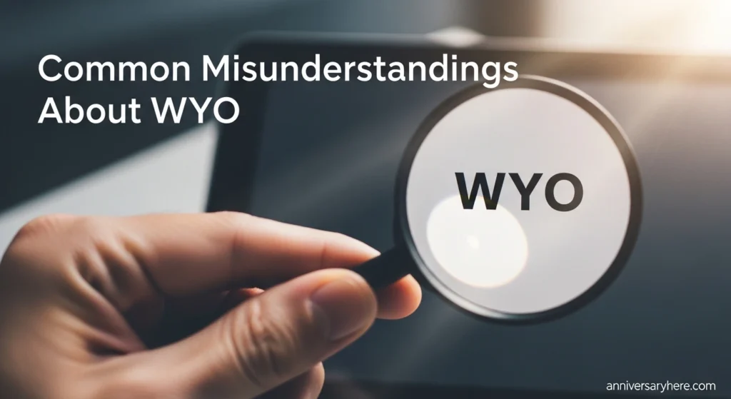 Common Misunderstandings About WYO