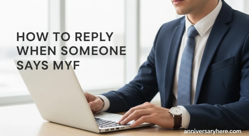How to Reply When Someone Says MYF