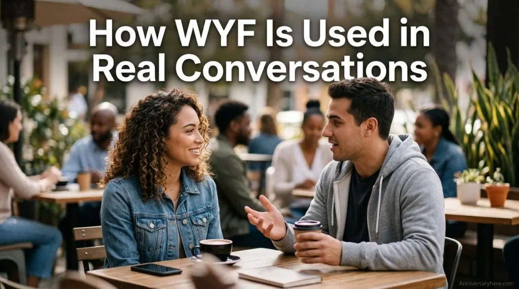 How WYF Is Used in Real Conversations