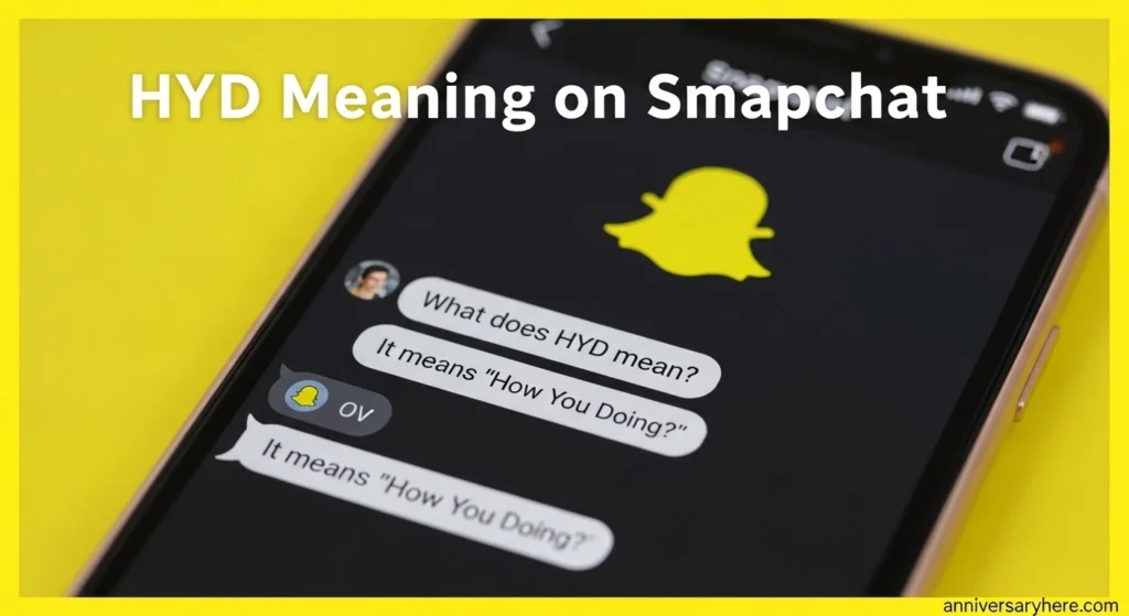 HYD Meaning on Snapchat