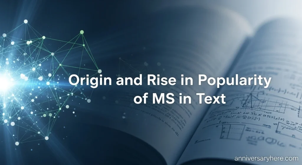 Origin and Rise in Popularity of MS in Text