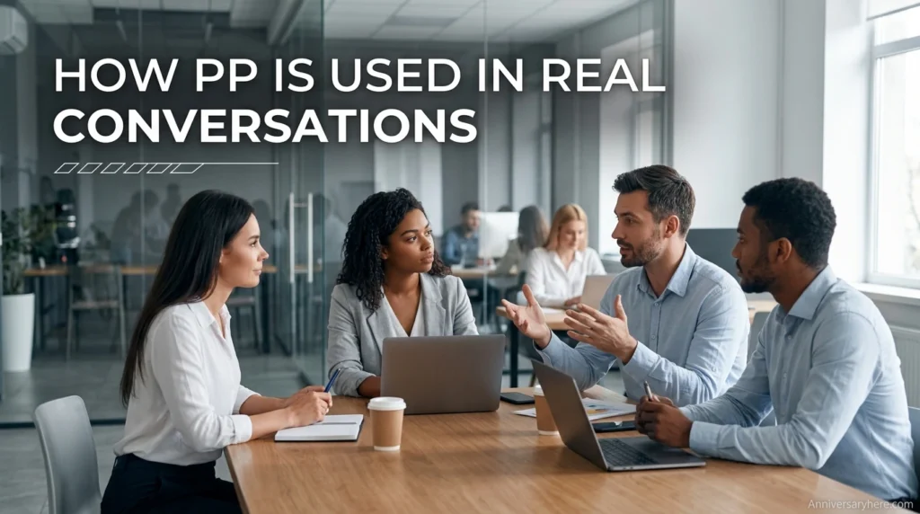 How PP Is Used in Real Conversations